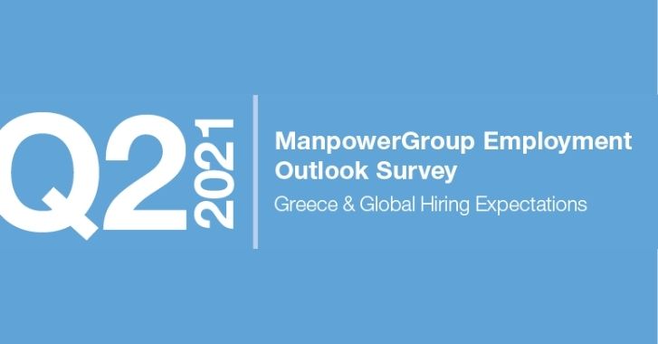 Έρευνα των Προοπτικών Απασχόλησης για το Β’ Τρίμηνο 2021 από τη ManpowerGroup