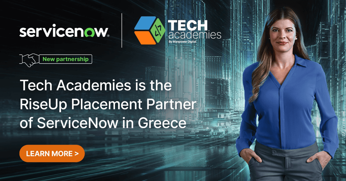 Οι Tech Academies της ManpowerGroup, Συνεργάτης Στελέχωσης της ServiceNow στην Ελλάδα στο πλαίσιο του προγράμματος RISE UP